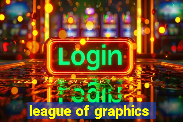 league of graphics